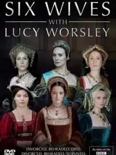 Шесть жен с Люси Уорсли / Six Wives with Lucy Worsley