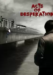 Акты отчаяния / Acts of Desperation