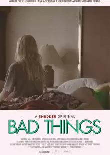 Плохие вещи / Bad Things