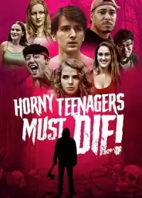 Развратные подростки должны умереть! / Horny Teenagers Must Die!
